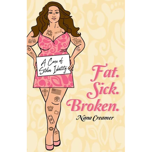 Fat. Sick. Broken.