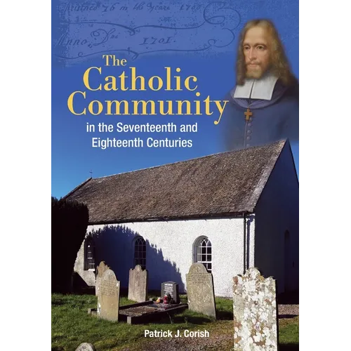 The Catholic Community in the Seventeenth and Eighteenth Centuries