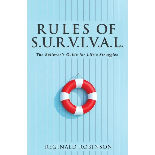 Rules of S.U.R.V.I.VA.L.: The Believer's Guide for Life's Struggles
