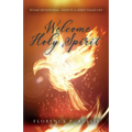 Welcome Holy Spirit: 50 Day Devotional--Path to a Spirit Filled Life