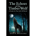 The Echoes of the Timber Wolf: A Study In The Life Of David
