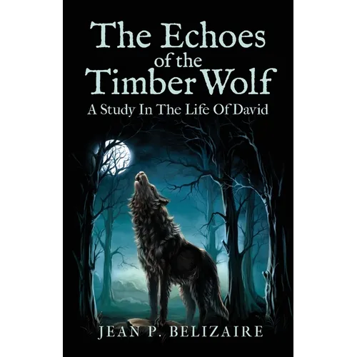 The Echoes of the Timber Wolf: A Study In The Life Of David