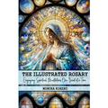 The Illustrated Rosary: Engaging Spiritual Meditations One Bead at a Time