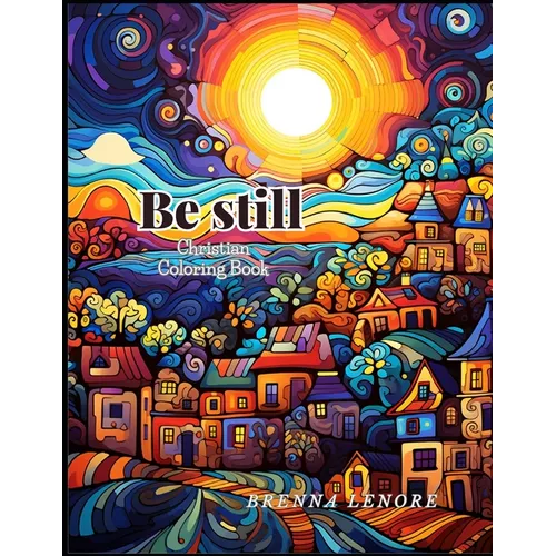 Be Still: Christian Adult Coloring Book