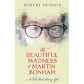 The Beautiful Madness of Martin Bonham