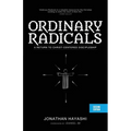 Ordinary Radicals (SECOND EDITION): A Return to Christ-Centered Discipleship
