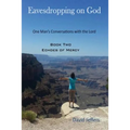 Eavesdropping on God: One Man's Conversations with the Lord: Book Two Echoes of Mercy