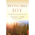 Invincible Joy: Chasing God's Dreams For Your Life
