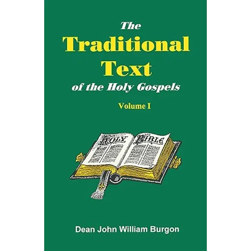 The Traditional Text of the Holy Gospels, Volume I