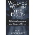 Wolves within the Fold: Religious Leadership and Abuses of Power