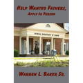 Help Wanted Fathers, Apply in Person