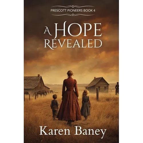 A Hope Revealed: Prescott Pioneers #4