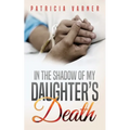 In The Shadow Of My Daughter's Death