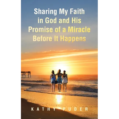 Sharing My Faith in God and His Promise of a Miracle Before It Happens