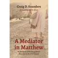 A Mediator in Matthew: An Analysis of the Son of Man's Function in the First Gospel