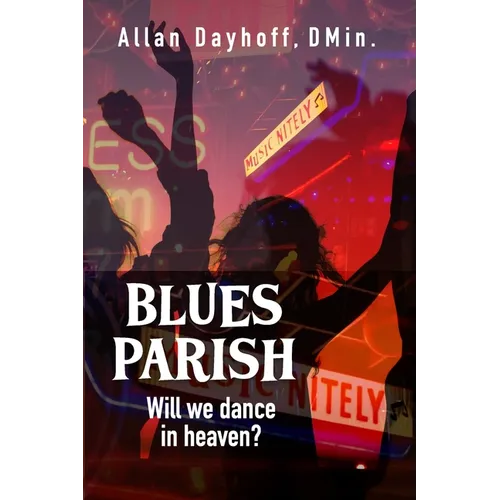 Blues Parish: Will We Dance in Heaven?