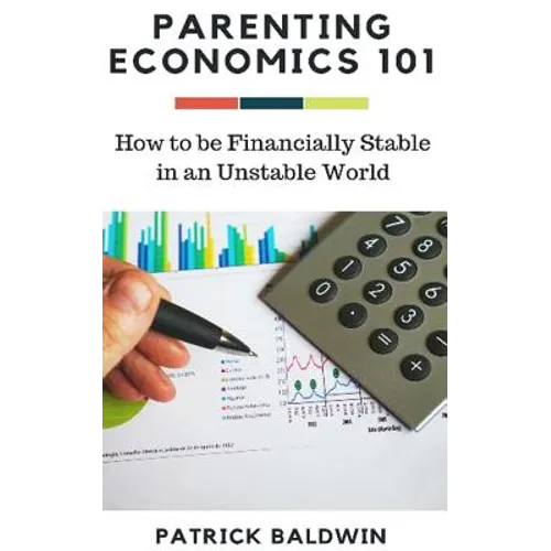 Parenting Economics 101: How to be Financially Stable in an Unstable World