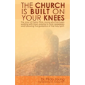 The Church Is Built On Your Knees
