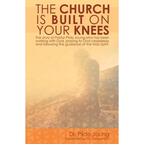 The Church Is Built On Your Knees