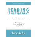 Leading a Department: Developing the Character and Competency to Lead a Ministry