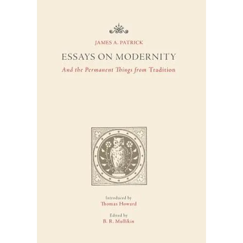 Essays on Modernity: And the Permanent Things from Tradition