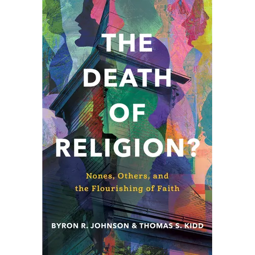 The Death of Religion?: Nones, Others, and the Flourishing of Faith