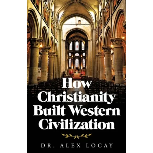 How Christianity Built Western Civilization