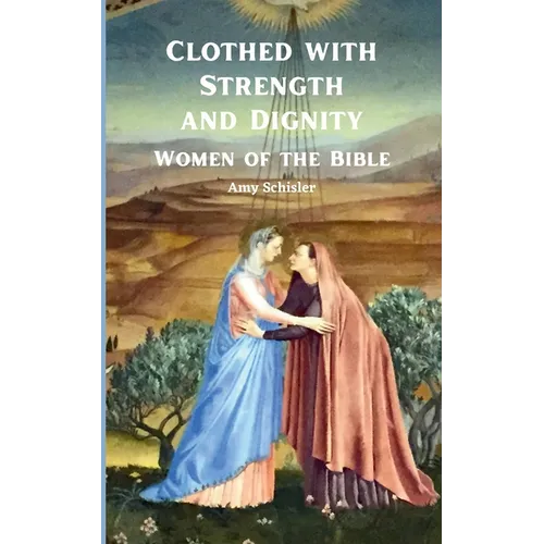 Clothed with Strength and Dignity: Women of the Bible