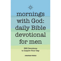 Mornings with God: Daily Bible Devotional for Men: 365 Devotions to Inspire Your Day