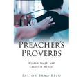 Preacher's Proverbs: Wisdom Taught and Caught in My Life