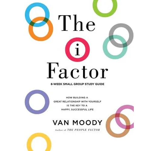The i Factor: 8-Week Small Group Study Guide