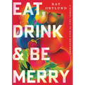 Eat, Drink, and Be Merry: A Gospel Call to Bold Enjoyment