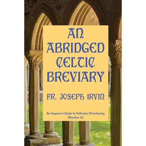 An Abridged Celtic Breviary: An Inquirer's Guide to Orthodox Christianity [Number 8]