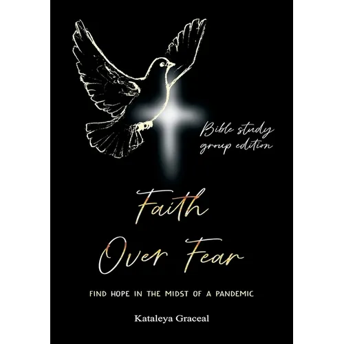 Faith Over Fear: Find Hope in the Midst of a Pandemic: Bible Study Group edition