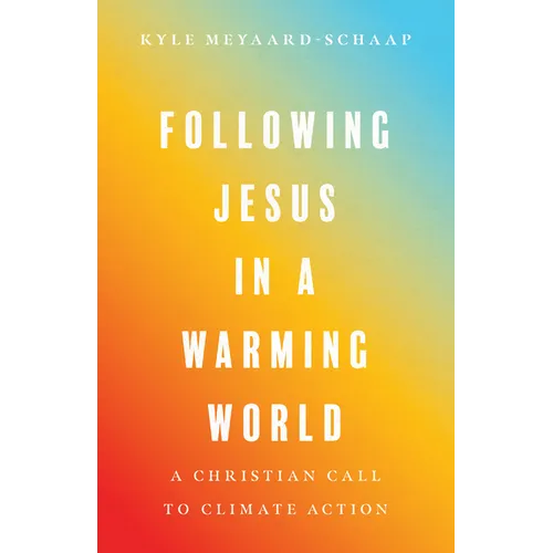 Following Jesus in a Warming World: A Christian Call to Climate Action