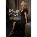 Messy Grief: A Young Widow's Book of Wisdom