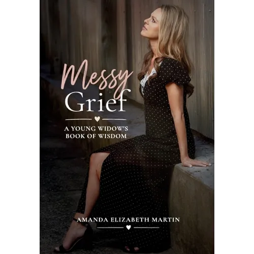 Messy Grief: A Young Widow's Book of Wisdom
