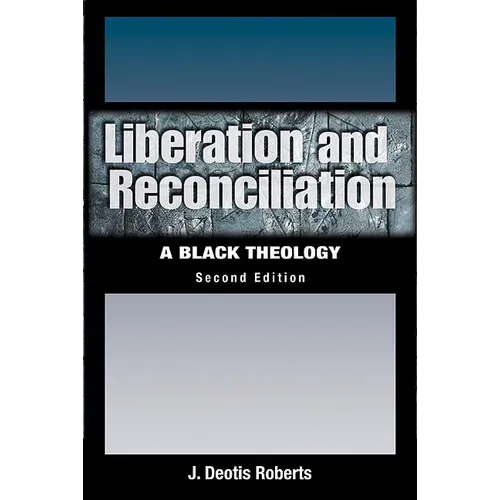 Liberation and Reconciliation, Second Edition: A Black Theology