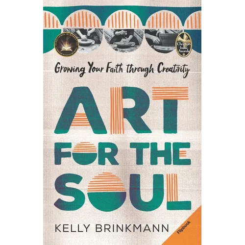 Art for the Soul: Growing Your Faith Through Creativity