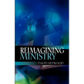 Reimagining Ministry