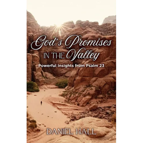 God's Promises in the Valley: Powerful Insights from Psalm 23