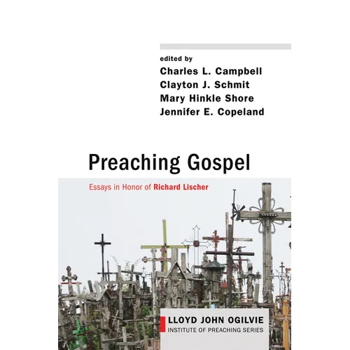 Preaching Gospel: Essays in Honor of Richard Lischer