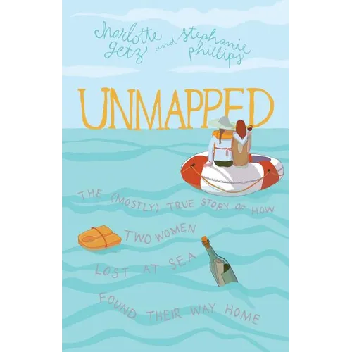 Unmapped: The (Mostly) True Story of How Two Women Lost at Sea Found Their Way Home