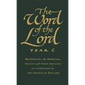 The Word of the Lord: Year C: Readings for the Principal, Second and Third Services as Authorized by the Church of England