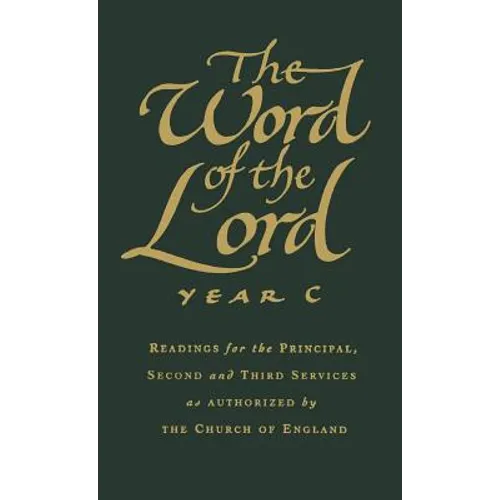 The Word of the Lord: Year C: Readings for the Principal, Second and Third Services as Authorized by the Church of England