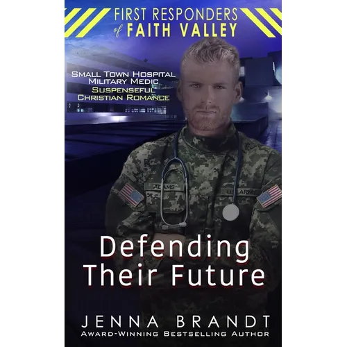 Defending Their Future: Small Town Hospital, Military Medic, Christian Suspenseful Romance