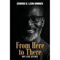 From Here to There: My Life Story