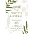 After the Suicide Funeral: Wisdom on the Path to Posttraumatic Growth