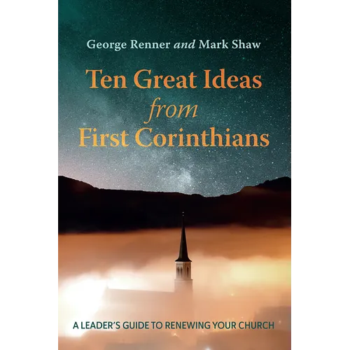 Ten Great Ideas from First Corinthians: A Leader's Guide to Renewing Your Church