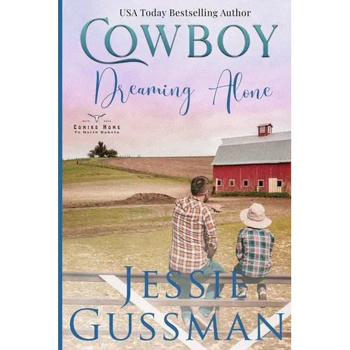 Cowboy Dreaming Alone (Coming Home to North Dakota Western Sweet Romance Book 5)